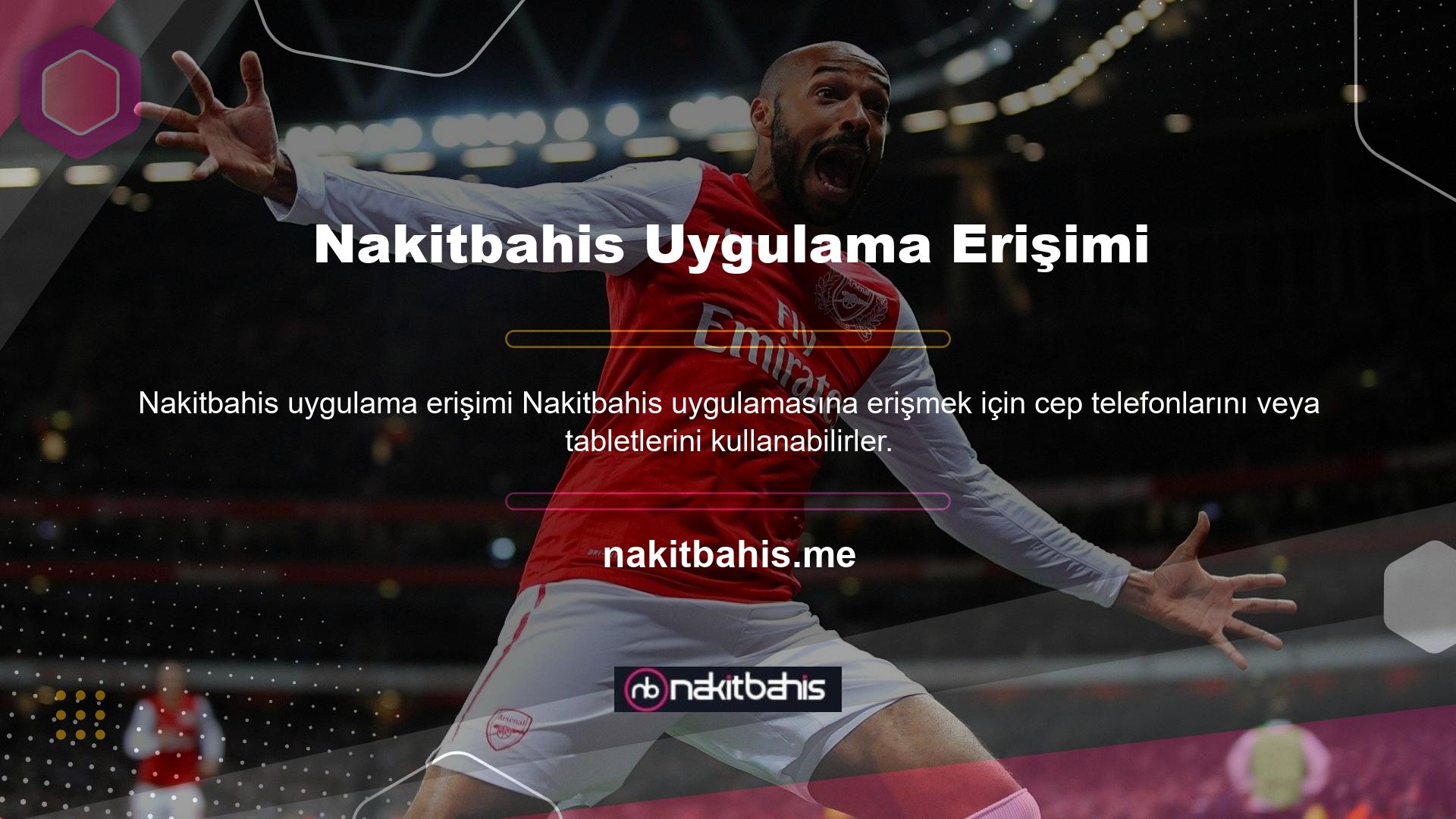Nakitbahis web sitesindeki tüm hizmetleri herhangi bir sınırsız kullanabilirsiniz